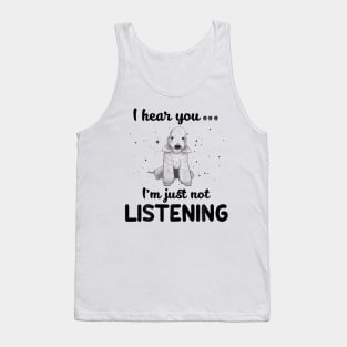 Bedlington Terrier I hear you Iam just not listening Tank Top